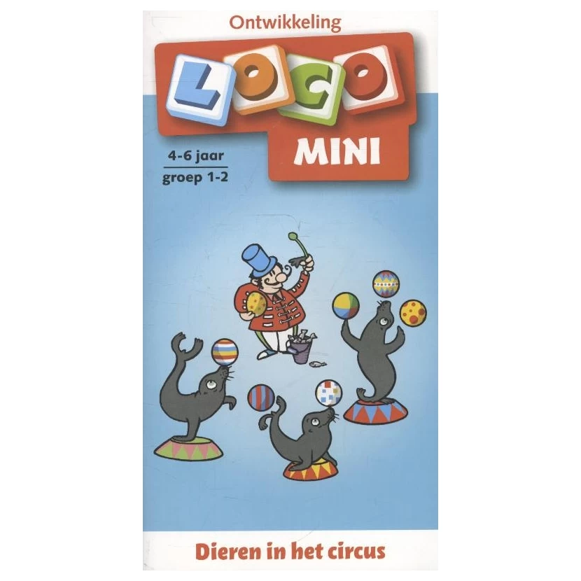 Loco Mini Dieren In Het Circus - Groep 1-2 (4-6 Jr.) 3 Loco Mini Dieren In Het Circus - Groep 1-2 (4-6 Jr.)